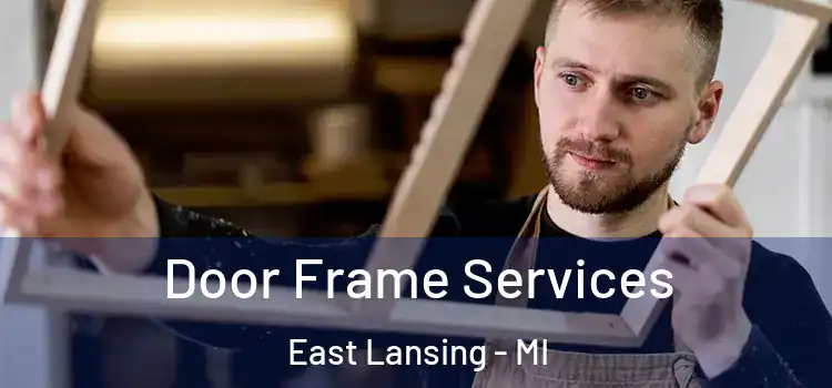 Door Frame Services East Lansing - MI