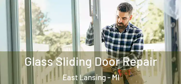 Glass Sliding Door Repair East Lansing - MI