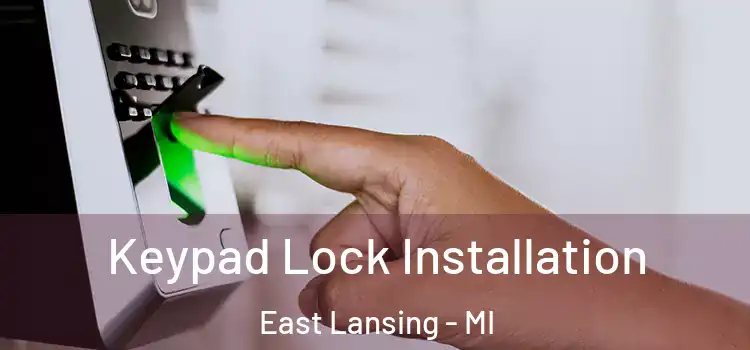 Keypad Lock Installation East Lansing - MI