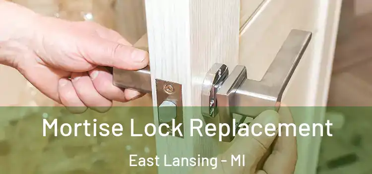 Mortise Lock Replacement East Lansing - MI