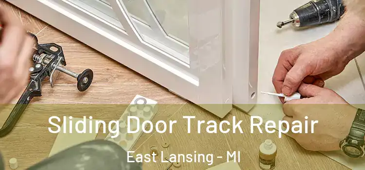 Sliding Door Track Repair East Lansing - MI